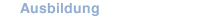 Ausbildung